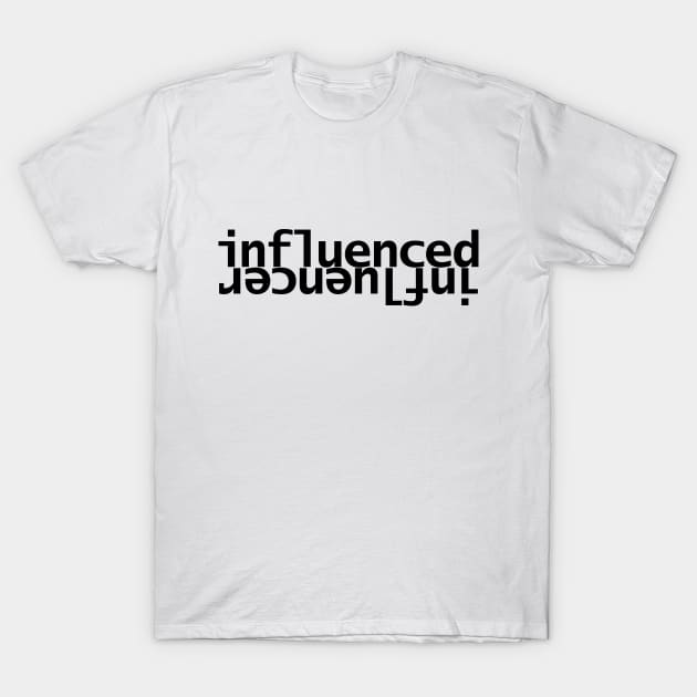 Influenced Influencer Typography T-Shirt by ellenhenryart